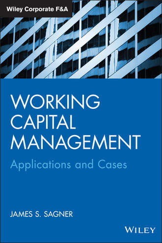 James  Sagner. Working Capital Management. Applications and Case Studies
