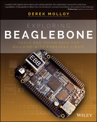 Derek Molloy. Exploring BeagleBone. Tools and Techniques for Building with Embedded Linux