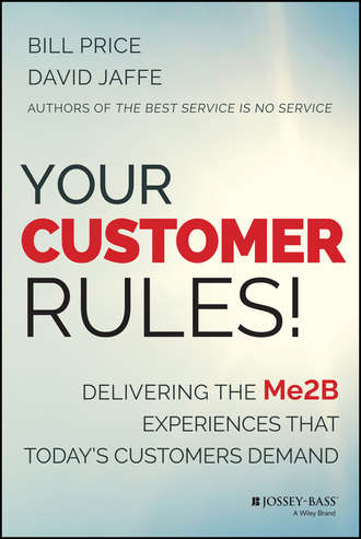 Bill  Price. Your Customer Rules!. Delivering the Me2B Experiences That Today's Customers Demand