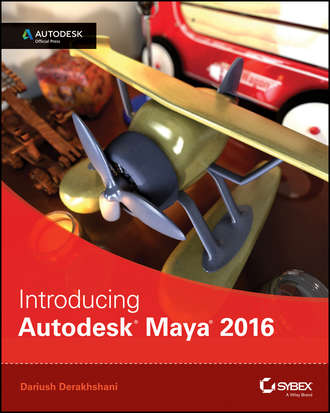 Dariush  Derakhshani. Introducing Autodesk Maya 2016. Autodesk Official Press