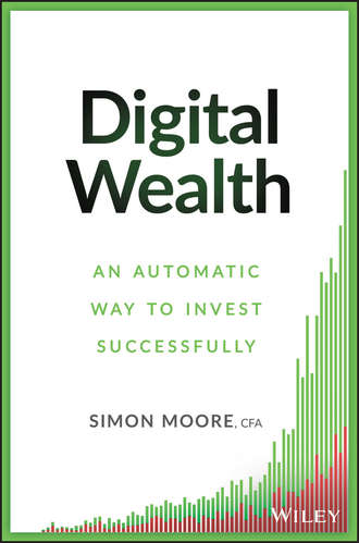 Simon  Moore. Digital Wealth. An Automatic Way to Invest Successfully