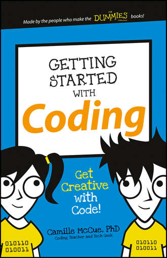 Camille McCue, Ph.D. Getting Started with Coding. Get Creative with Code!