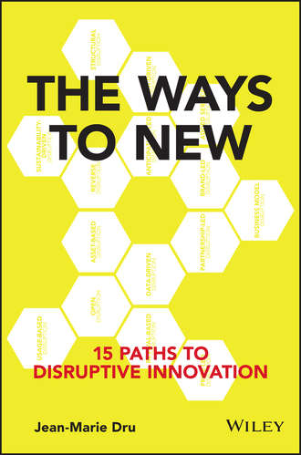 Jean-Marie Dru. The Ways to New. 15 Paths to Disruptive Innovation
