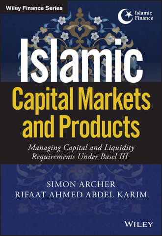 Simon Archer. Islamic Capital Markets and Products. Managing Capital and Liquidity Requirements Under Basel III