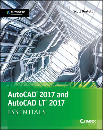 Scott  Onstott. AutoCAD 2017 and AutoCAD LT 2017. Essentials