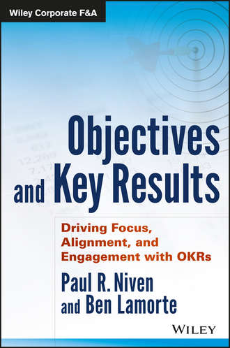Пол Нивен. Objectives and Key Results. Driving Focus, Alignment, and Engagement with OKRs