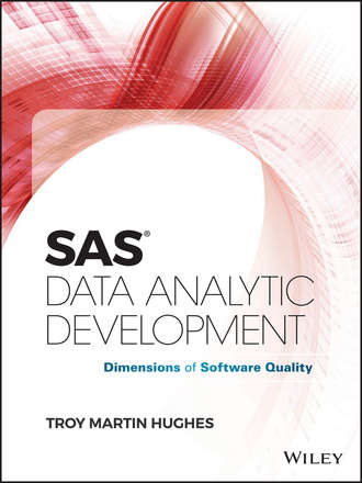 Troy Hughes Martin. SAS Data Analytic Development. Dimensions of Software Quality