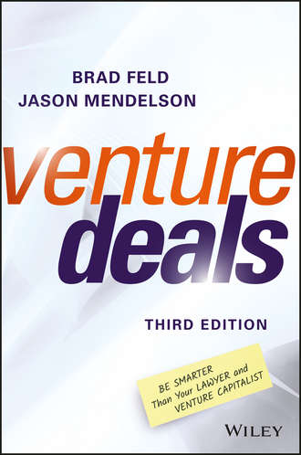 Brad  Feld. Venture Deals. Be Smarter Than Your Lawyer and Venture Capitalist