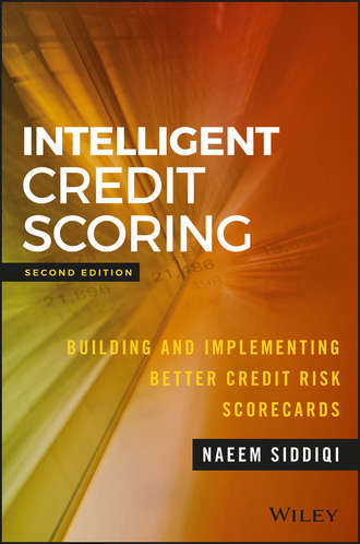 Naeem  Siddiqi. Intelligent Credit Scoring. Building and Implementing Better Credit Risk Scorecards