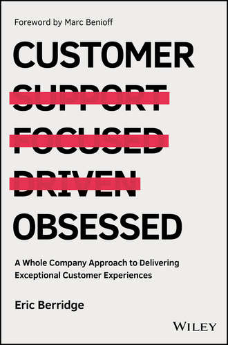 Marc Benioff. Customer Obsessed. A Whole Company Approach to Delivering Exceptional Customer Experiences