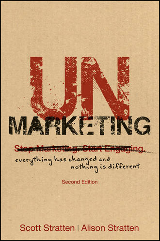 Scott  Stratten. UnMarketing. Everything Has Changed and Nothing is Different