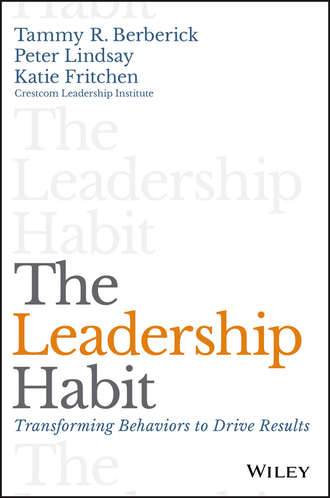 Peter  Lindsay. The Leadership Habit. Transforming Behaviors to Drive Results