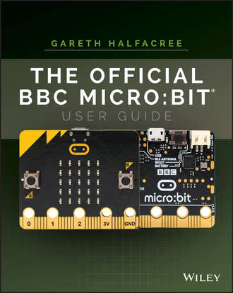 Gareth Halfacree. The Official BBC micro:bit User Guide