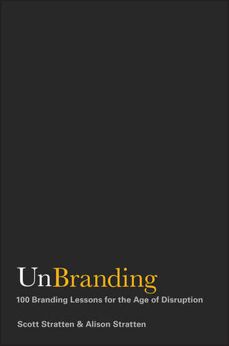 Scott  Stratten. UnBranding. 100 Branding Lessons for the Age of Disruption