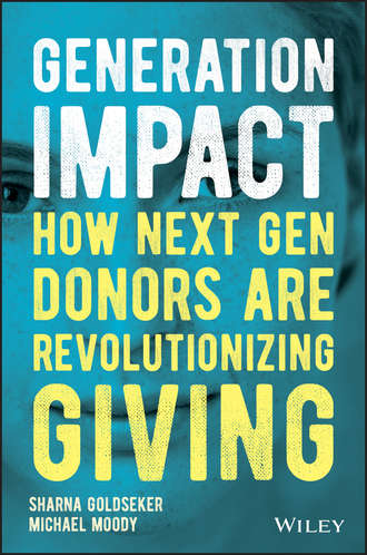Michael  Moody. Generation Impact. How Next Gen Donors Are Revolutionizing Giving
