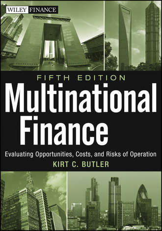 Kirt Butler C.. Multinational Finance. Evaluating Opportunities, Costs, and Risks of Operations