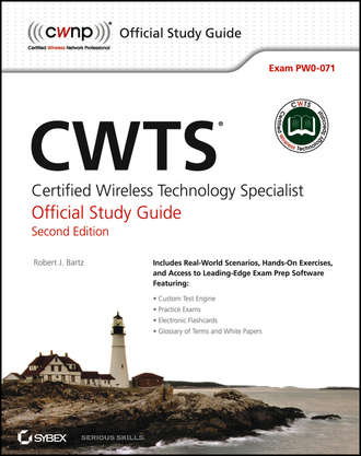 Robert Bartz J.. CWTS: Certified Wireless Technology Specialist Official Study Guide. (PW0-071)