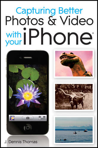 J. Thomas Dennis. Capturing Better Photos and Video with your iPhone