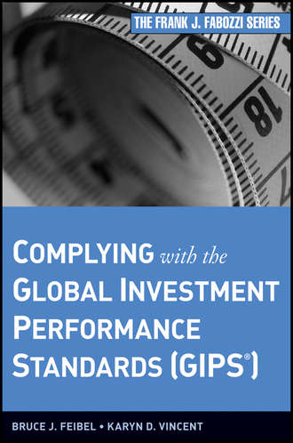 Bruce Feibel J.. Complying with the Global Investment Performance Standards (GIPS)