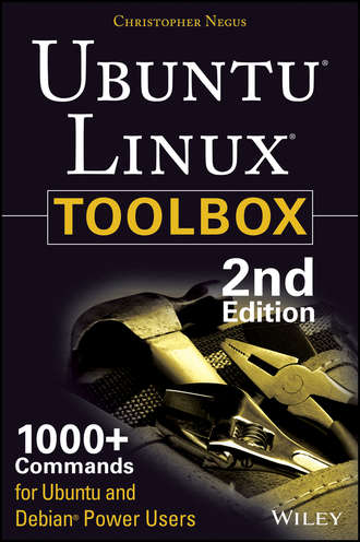 Christopher Negus. Ubuntu Linux Toolbox: 1000+ Commands for Power Users