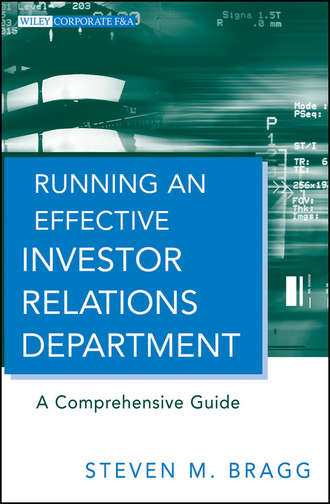 Steven Bragg M.. Running an Effective Investor Relations Department. A Comprehensive Guide