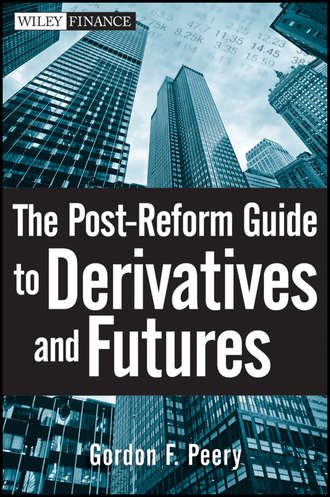 Gordon Peery F.. The Post-Reform Guide to Derivatives and Futures