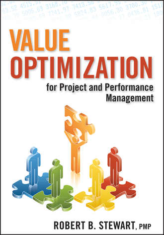 Robert Stewart B.. Value Optimization for Project and Performance Management