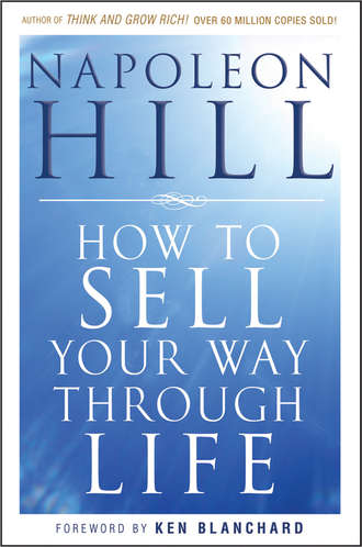 Наполеон Хилл. How To Sell Your Way Through Life