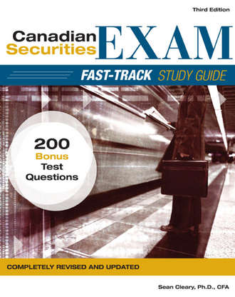 W. Cleary Sean. Canadian Securities Exam Fast-Track Study Guide