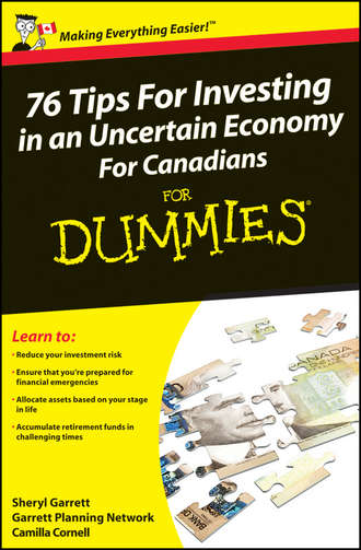 Sheryl  Garrett. 76 Tips For Investing in an Uncertain Economy For Canadians For Dummies