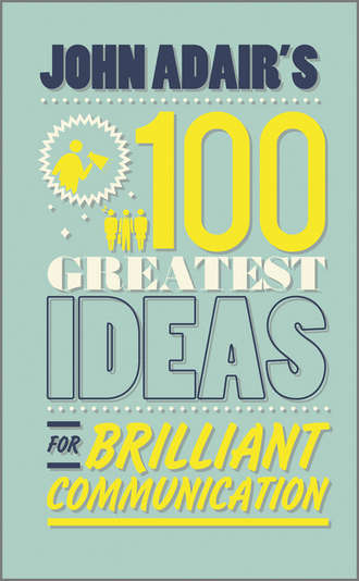 John  Adair. John Adair's 100 Greatest Ideas for Brilliant Communication