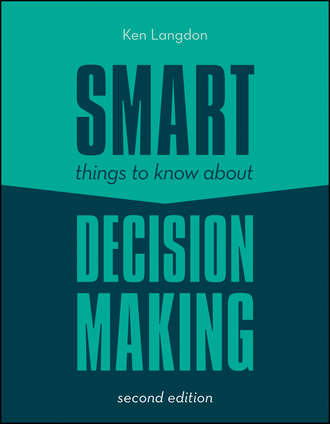 Ken  Langdon. Smart Things to Know About Decision Making