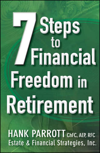 Hank  Parrot. Seven Steps to Financial Freedom in Retirement