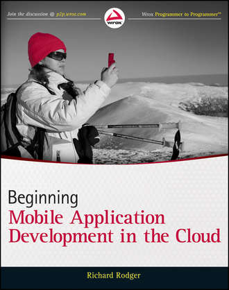 Richard  Rodger. Beginning Mobile Application Development in the Cloud