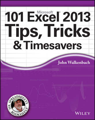 John  Walkenbach. 101 Excel 2013 Tips, Tricks and Timesavers