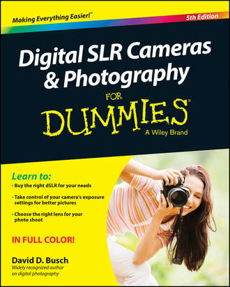 David Busch D.. Digital SLR Cameras and Photography For Dummies