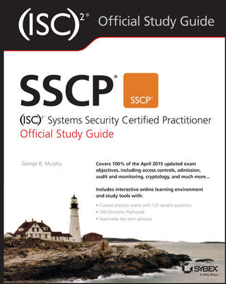 George  Murphy. SSCP (ISC)2 Systems Security Certified Practitioner Official Study Guide