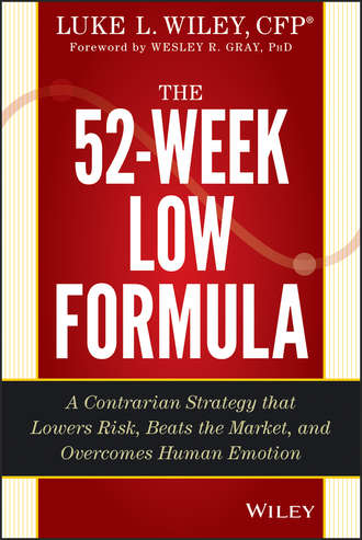 Wesley R. Gray. The 52-Week Low Formula. A Contrarian Strategy that Lowers Risk, Beats the Market, and Overcomes Human Emotion