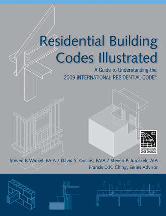 Francis D. K. Ching. Residential Building Codes Illustrated. A Guide to Understanding the 2009 International Residential Code