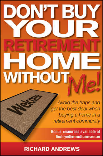 Richard  Andrews. Don't Buy Your Retirement Home Without Me!. Avoid the Traps and Get the Best Deal When Buying a Home in a Retirement Community