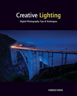 Harold  Davis. Creative Lighting. Digital Photography Tips and Techniques