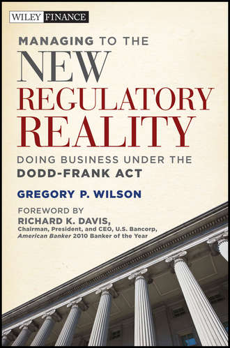 Richard Davis K.. Managing to the New Regulatory Reality. Doing Business Under the Dodd-Frank Act