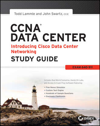 Todd Lammle. CCNA Data Center - Introducing Cisco Data Center Networking Study Guide. Exam 640-911