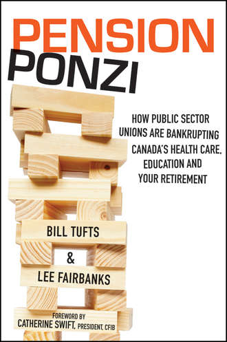 Bill  Tufts. Pension Ponzi. How Public Sector Unions are Bankrupting Canada's Health Care, Education and Your Retirement