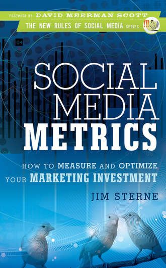Jim  Sterne. Social Media Metrics. How to Measure and Optimize Your Marketing Investment