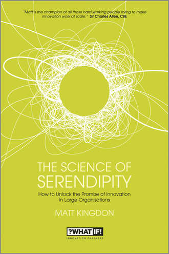 Matt  Kingdon. The Science of Serendipity. How to Unlock the Promise of Innovation