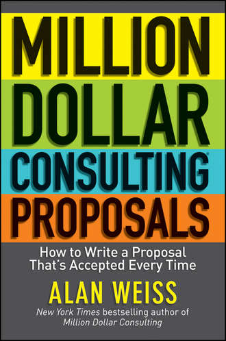 Alan  Weiss. Million Dollar Consulting Proposals. How to Write a Proposal That's Accepted Every Time