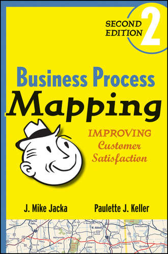 J. Jacka Mike. Business Process Mapping. Improving Customer Satisfaction