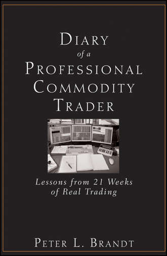 Peter Brandt L.. Diary of a Professional Commodity Trader. Lessons from 21 Weeks of Real Trading