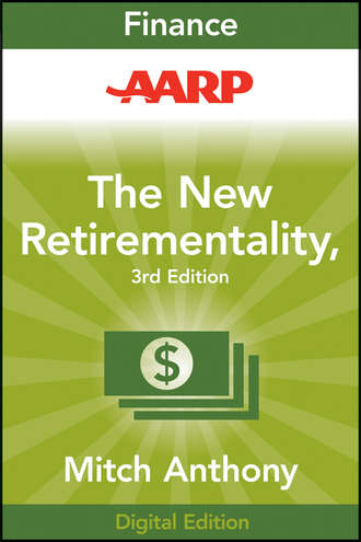 Mitch  Anthony. AARP The New Retirementality. Planning Your Life and Living Your Dreams...at Any Age You Want